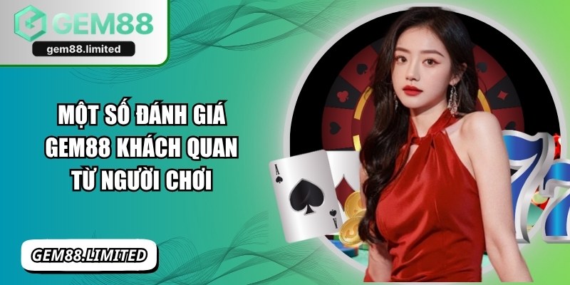 Một số đánh giá Gem88 khách quan từ người chơi