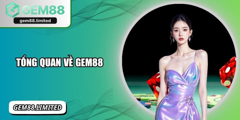 Tổng quan về Gem88